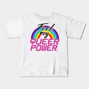 Feel my queer power Kids T-Shirt